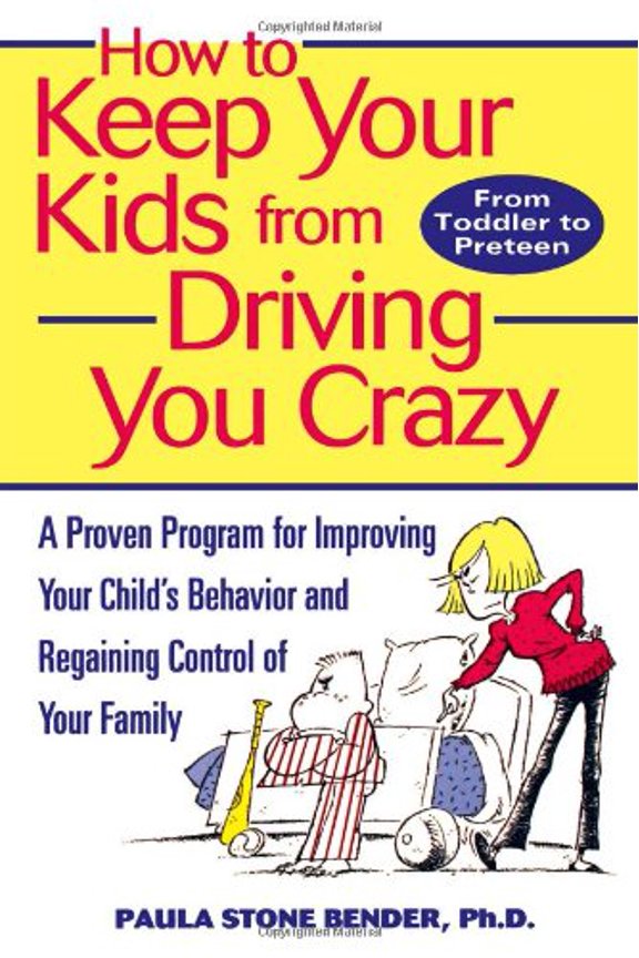 Pre-Owned How to Keep Your Kids from Driving You Crazy: A Proven Program for Improving Your Child's Behavior (Paperback) by Paula Stone Bender