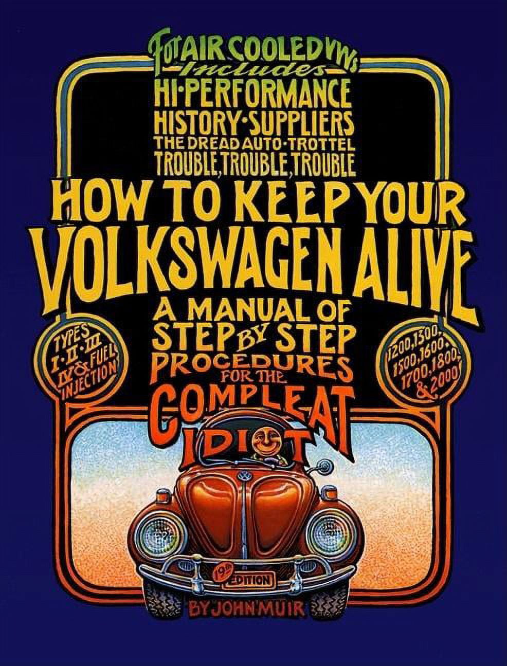 PETER ASCHWANDEN; JOHN MUIR; TOSH GREGG How to Keep Your Volkswagen Alive How to Keep Your Volkswagen Alive: A Manual of Step-By-Step Procedures for the Compleat Idiot, (Paperback)
