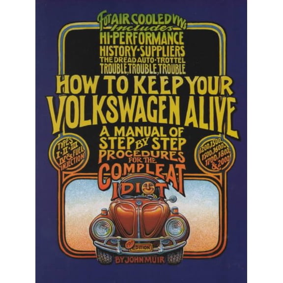Pre-Owned How to Keep Your Volkswagen Alive How to Keep Your Volkswagen Alive: A Manual of Step-By-Step Procedures for the Compleat Idiot, (Paperback)