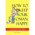 thumbnail image 1 of How to Keep Your Woman Happy (Paperback), 1 of 1