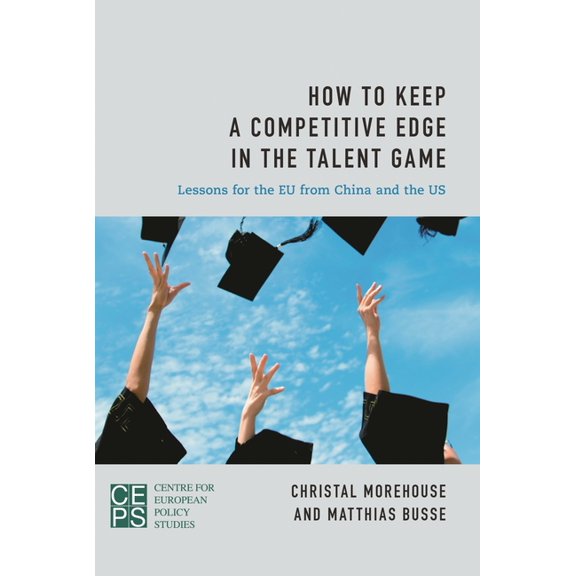 How to Keep a Competitive Edge in the Talent Game: Lessons for the EU from China and the Us, (Paperback)