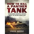 thumbnail image 1 of How to Kill a Panther Tank: Unpublished Scientific Reports from the Second World War (Paperback), 1 of 1