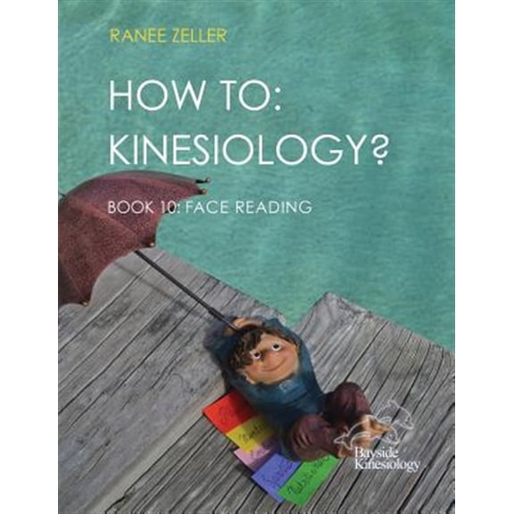 How to: Kinesiology? Book 10 Face Reading: Kinesiology Muscle Testing (Paperback) by Ranee Zeller