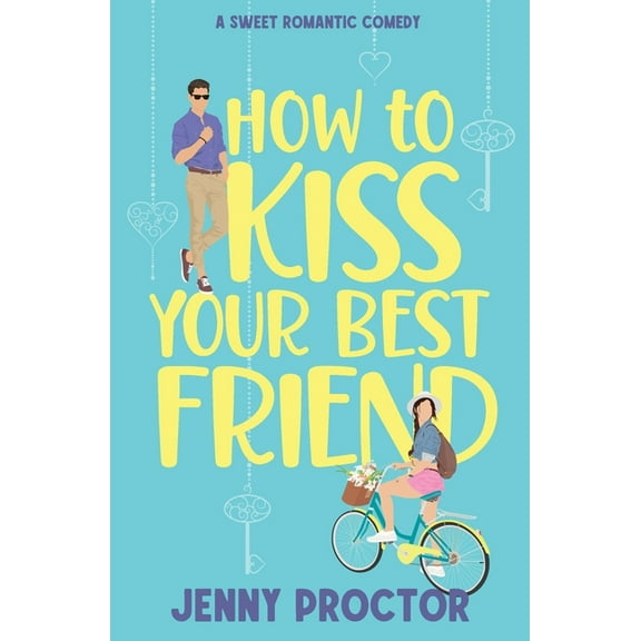 How to Kiss a Hawthorne Brother How to Kiss Your Best Friend: A Sweet Romantic Comedy, Book 1, (Paperback)