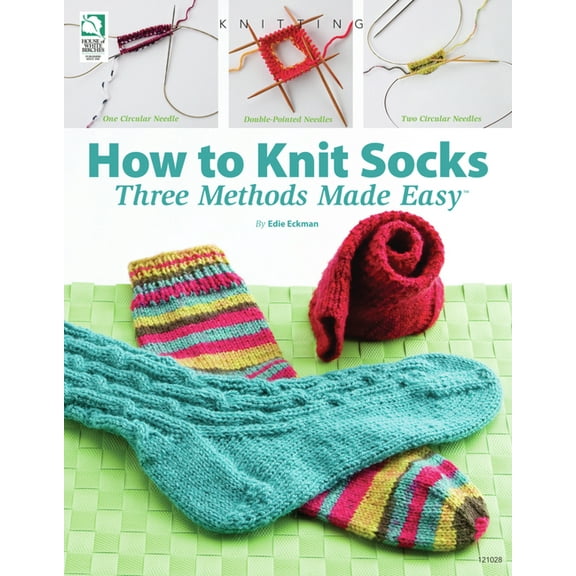 How to Knit Socks: Three Methods Made Easy, (Paperback)