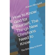 How to Know God for Yourself, The Things New Christians Need to Know The Only Way to Know, Paperback