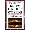 thumbnail image 1 of Pre-Owned How to Know Higher Worlds (Paperback) 9781604593259, 1 of 1
