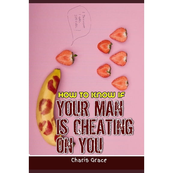How to Know If Your Man Is Cheating on You (Paperback)