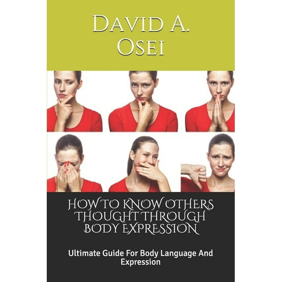How to Know Others Thought Through Body Expression: Ultimate Guide For Body Language And Expression (Paperback)