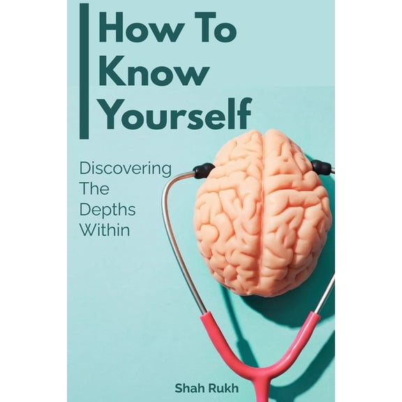 How to Know Yourself: Discovering the Depths Within (Paperback)