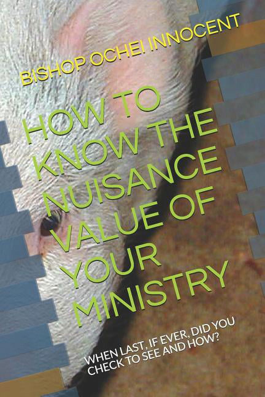 How to Know the Nuisance Value of Your Ministry: When Last, If Ever ...