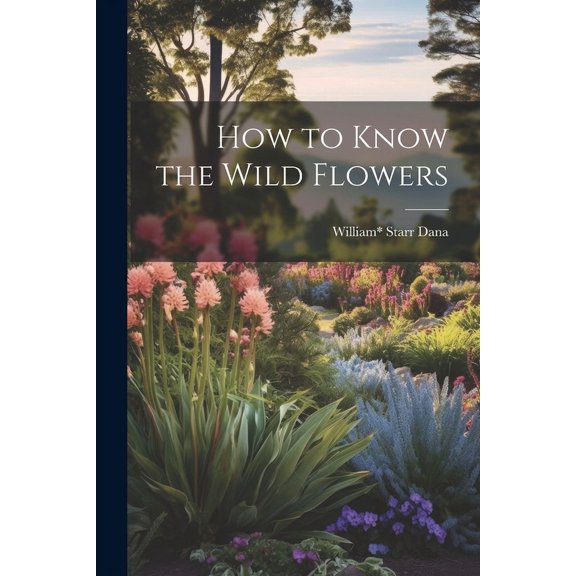 How to Know the Wild Flowers (Paperback)