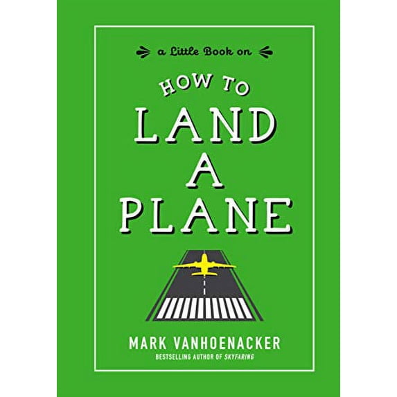 Pre-Owned How to Land a Plane (Hardcover) 1615195467 9781615195466