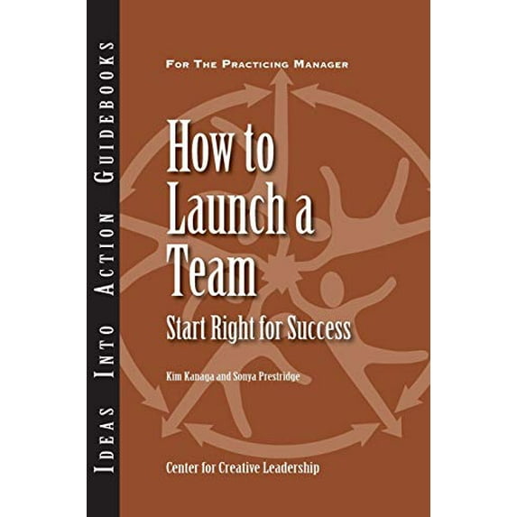 Pre-Owned How to Launch a Team: Start Right for Success (Paperback) 1882197712 9781882197712