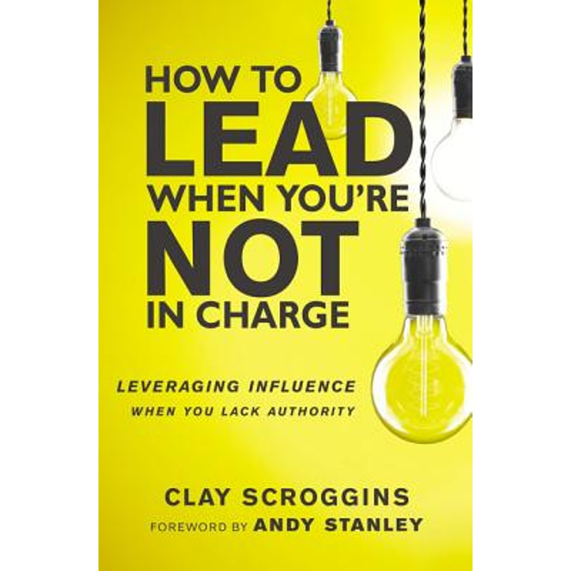 Pre-Owned How to Lead When You're Not in Charge: Leveraging Influence When You Lack Authority (Hardcover 9780310531579) by Clay Scroggins