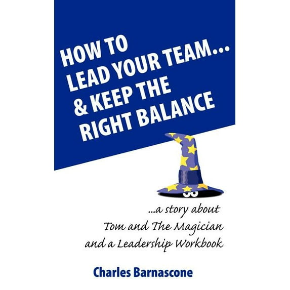 How to Lead Your Team & Keep The Right Balance, (Paperback)