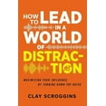 thumbnail image 1 of The How to Lead in a World of Distraction: Four Simple Habits for Turning Down the Noise (Itpe), (Paperback), 1 of 1