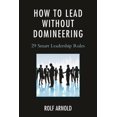 thumbnail image 1 of How to Lead Without Domineering: 29 Smart Leadership Rules, (Hardcover), 1 of 1