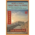 thumbnail image 1 of How to Leap a Great Wall in China: The China Adventures of a Cross-Cultural Trouble-Shooter (Paperback), 1 of 1