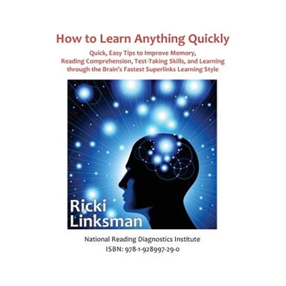 Pre-Owned How to Learn Anything Quickly: Quick, Easy Tips to Improve Memory, Reading Comprehension, Test-Taking Skills, and Learning Through the Brain's Fastes