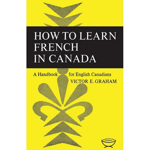 How to Learn French in Canada: A Handbook for English Canadians (Paperback)