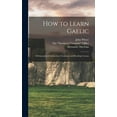 thumbnail image 1 of How to Learn Gaelic: Orthographical Instructions Grammar and Reading Lessons, (Hardcover), 1 of 1