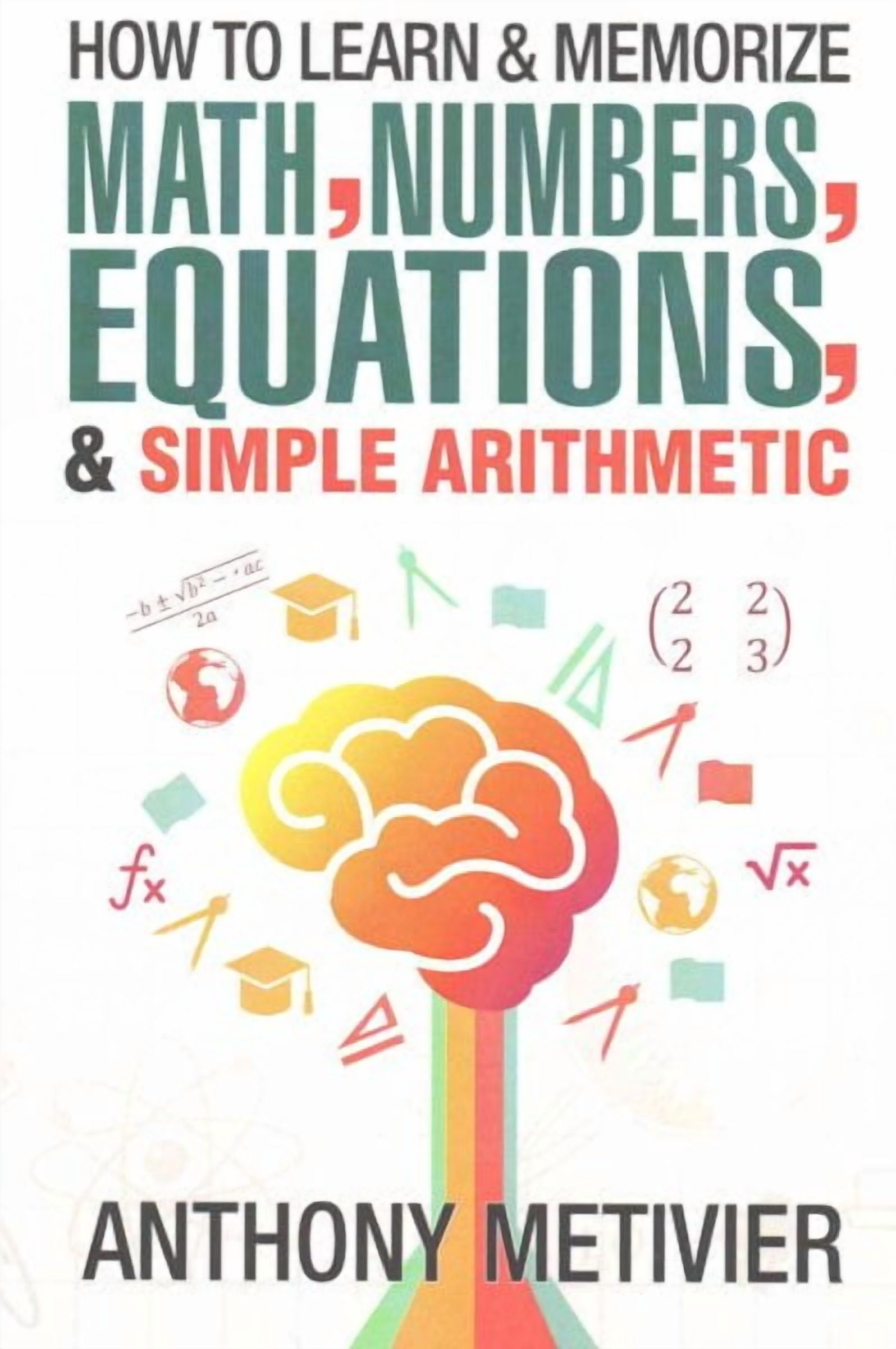 How to Learn & Memorize Math, Numbers, Equations, & Simple Arithmetic ...