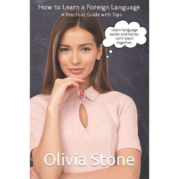 How to Learn a Foreign Language: A Practical Guide with Tips, (Paperback)