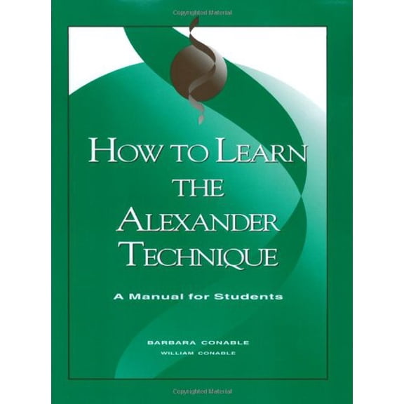 Pre-Owned How to Learn the Alexander Technique: A Manual for Students (Paperback) 0962259543 9780962259548