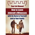 thumbnail image 1 of How to Leave Jehovah's Witnesses with No Harm to Yourself and to Your Family - Your Exit Manual, (Paperback), 1 of 1
