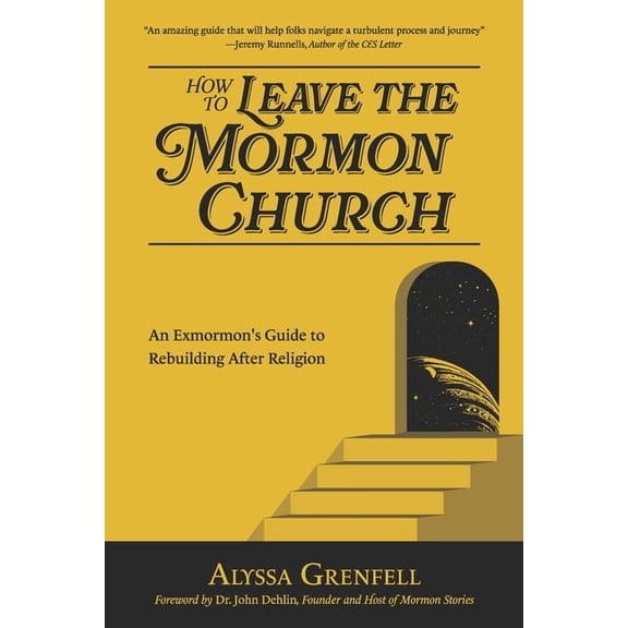 How to Leave the Mormon Church: An Exmormon's Guide to Rebuilding After Religion, (Paperback)