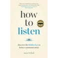 thumbnail image 1 of How to Listen : Discover the Hidden Key to Better Communication (Paperback), 1 of 1