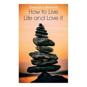 How to Live Life and Love It, Paperback