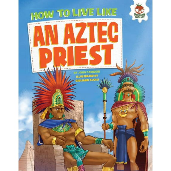 How to Live Like . . .: How to Live Like an Aztec Priest (Hardcover)