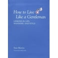 thumbnail image 1 of Pre-Owned How to Live Like a Gentleman: Lessons in Life, Manners, and Style (Paperback) 1599213516 9781599213514, 1 of 1