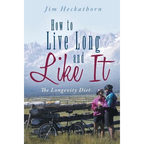How to Live Long and Like It: The Longevity Diet, (Paperback)