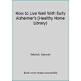 thumbnail image 1 of Pre-Owned How to Live Well With Early Alzheimer's (Healthy Home Library) (Paperback) 0312373163, 1 of 1