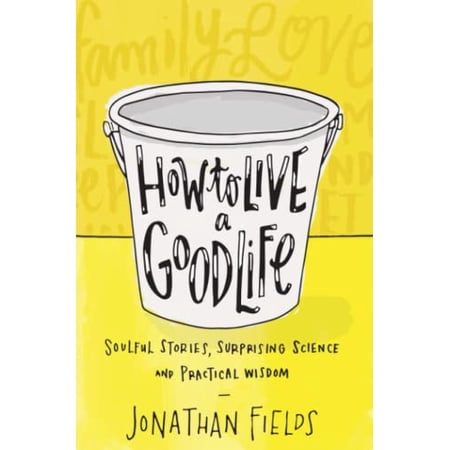 Pre-Owned How to Live a Good Life: Soulful Stories Surprising Science and Practical Wisdom (Paperback) 1781804109 9781781804100