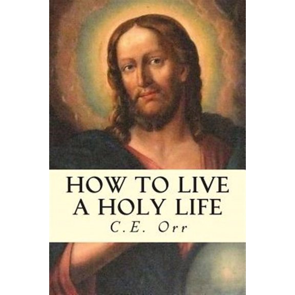 How to Live a Holy Life (Paperback)