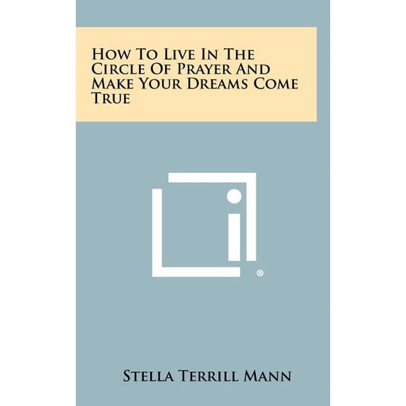 How to Live in the Circle of Prayer and Make Your Dreams Come True (Hardcover)