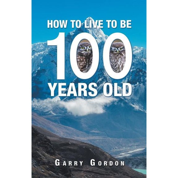 How to Live to Be 100 Years Old, (Paperback)