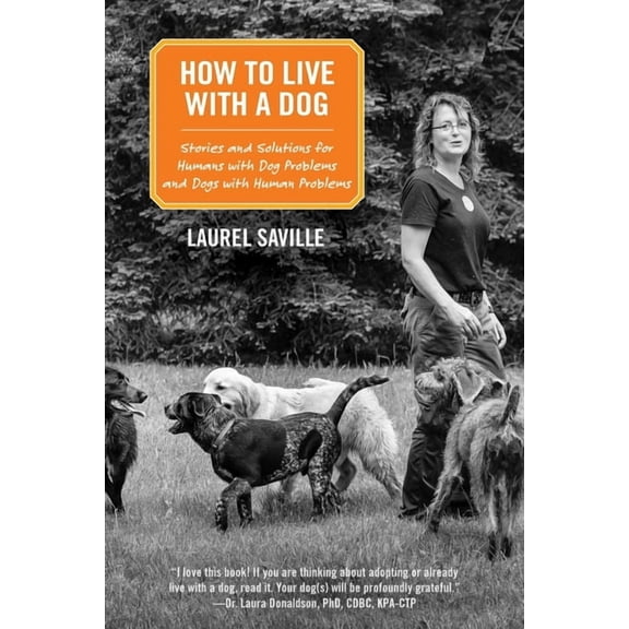 How to Live with a Dog: Stories and Solutions for Humans with Dog Problems and Dogs with Human Problems, (Paperback)