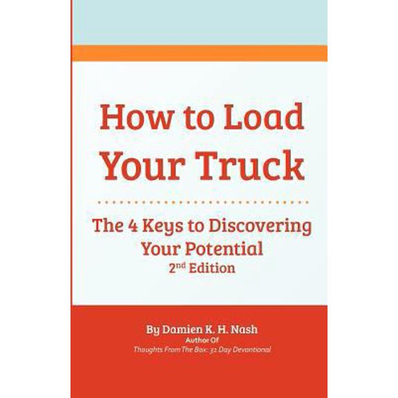 Pre-Owned How to Load Your Truck: The 4 Keys to Discovering Your Potential (Paperback) 0986015954 9780986015953