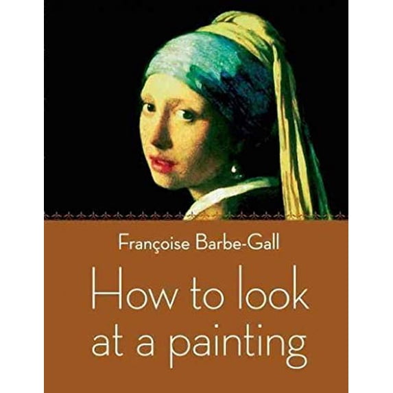 Pre-Owned How to Look at a Painting (Paperback) 0711232121 9780711232129