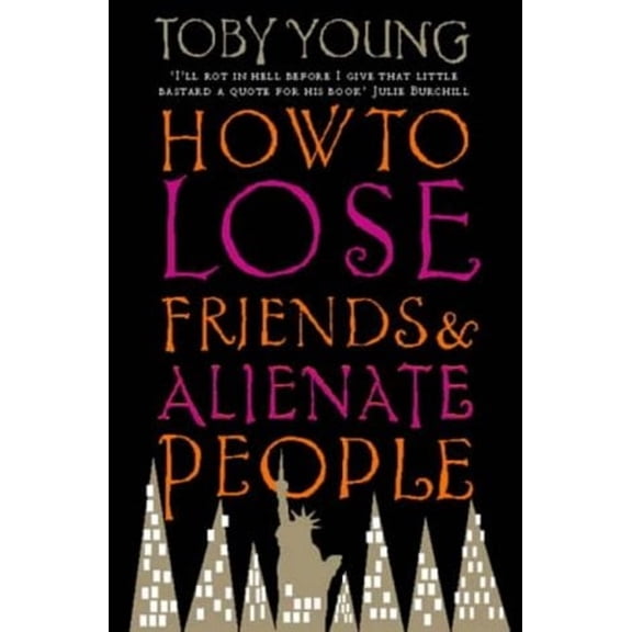 Pre-Owned How to Lose Friends and Alienate People (Paperback 9780316857918) by Toby Young