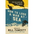 thumbnail image 1 of How to Lose How to Lose a War at Sea, (Paperback), 1 of 1