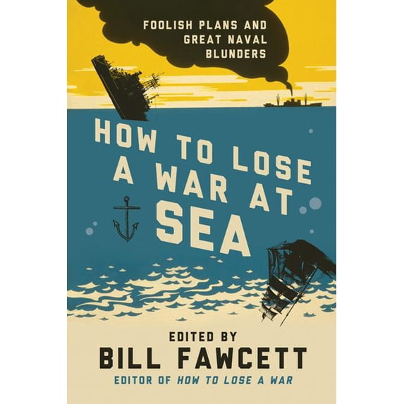 How to Lose How to Lose a War at Sea, (Paperback)
