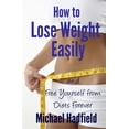 thumbnail image 1 of How to Lose Weight Easily - and Free Yourself from Diets Forever Paperback 1470045567 9781470045562 Michael Hadfield, 1 of 1
