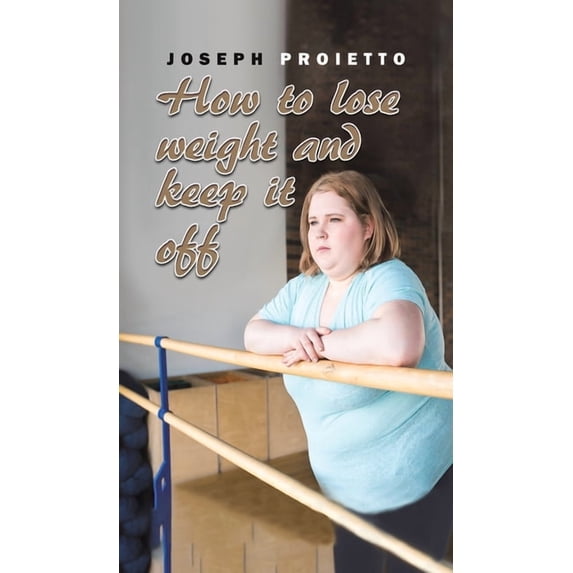 How to Lose Weight and Keep It Off, (Hardcover)