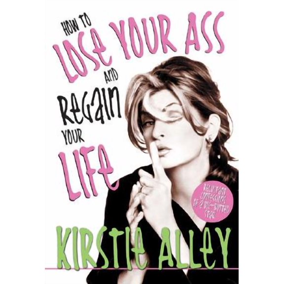 How to Lose Your Ass and Regain Your Life : Reluctant Confessions of a Big-Butted Star (Hardcover)